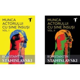 Pachet Munca actorului cu sine insusi 2 volume - Konstantin Sergheevici Stanislavski