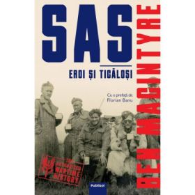 SAS. Eroi si ticalosi - Ben Macintyre