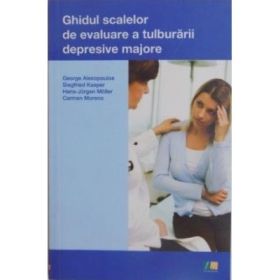 Ghidul scalelor de evaluare a tulburarii depresive majore - George Alexopoulos