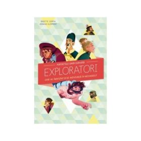 Portretele unor curajosi exploratori care au indraznit sa se aventureze in necunoscut - Brigitte Coppin