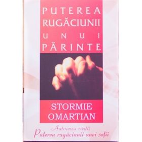 Puterea rugaciunii unui parinte - Stormie Omartian