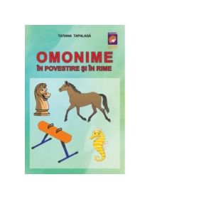 Omonime in povestire si in rime - Tatiana Tapalaga