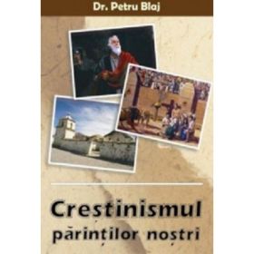 Crestinismul parintilor nostri - Petru Blaj