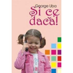 Si ce daca! - George Uba