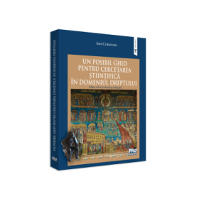 Un posibil ghid pentru cercetarea stiintifica in domeniul dreptului. Editia a 2-a, revazuta si adaugita - Ion Craiovan