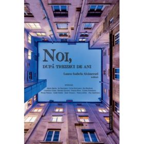 Noi, dupa treizeci de ani - Isabela Aivancesei