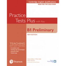 Cambridge English Qualifications B1 Preliminary New Edition Practice Tests Plus Student's Book with key - Helen Chilton, Mark Little, Helen Tilouine