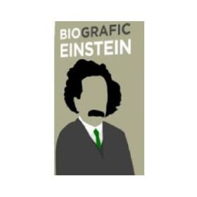 BioGrafic Einstein. Biografia lui Einstein- Brian Clegg