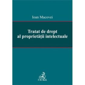 Tratat de drept al proprietatii intelectuale - Ioan Macovei