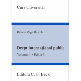 Drept international public. Volumul 1. Editia 3 - Raluca Miga-Besteliu