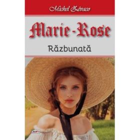 Marie Rose razbunata - Michel Zevaco