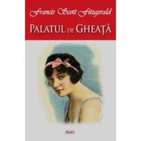 Palatul de gheata si alte 9 povestiri - Francis Scott Fitzgerald
