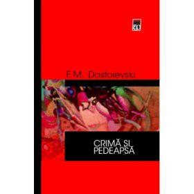 Crima si pedeapsa - Mihailovici Feodor Dostoievski