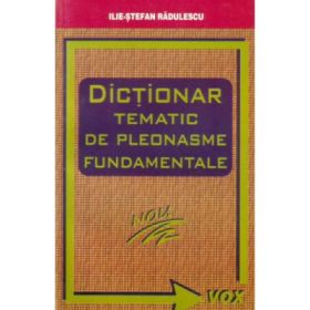 Dictionar Tematic de Pleonasme - Ilie Stefan Radulescu