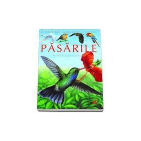 Pasarile pe intelesul copiilor - Enciclopedia animalelor in imagini - Editie Cartonata - Emilie Beaumont
