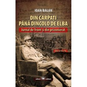 Din Carpati pana dincolo de Elba. Jurnal de front si din prizonierat - Ioan Balan