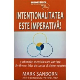 Intentionalitatea este imperativa! - Mark Sanborn
