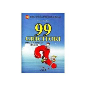 99 de ghicitori, toate-n rime si culori - Tatiana Tapalaga