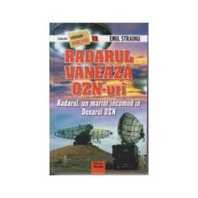 Radarul vaneaza OZN-uri - Emil Strainu