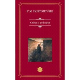 Crima si pedeapsa - F. M. Dostoievski