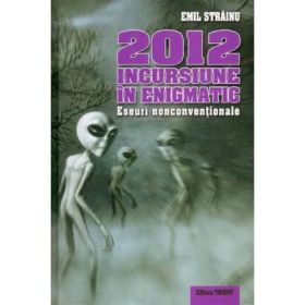 2012 Incursiune In Enigmatic - Emil Strainu