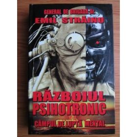 Razboiul psihotronic. Campul de lupta mental - Emil Strainu