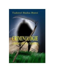 Criminologie. Comportamente criminale - Tudorel Butoi