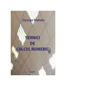 Tehnici de calcul numeric - George Mahalu