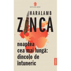 Noaptea cea mai lunga. Dincolo de intuneric - Haralamb Zinca