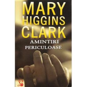 Amintiri periculoase - Mary Higgins Clark