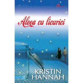 Aleea cu licurici - Kristin Hannah