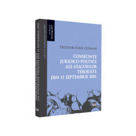 Consecinte juridico-politice ale atacurilor teroriste din 11 septembrie 2001 - Teodor-Ioan Coman