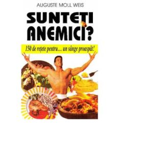 Sunteti anemici? - Auguste Moll Weis