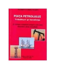 Piata petrolului - Trasaturi si tendinte - Florin Viorel Marin