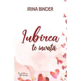 Iubirea te invata – Irina Binder