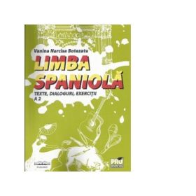 Limba spaniola. Texte, dialoguri, exercitii A2 - Vanina Narcisa Botezatu