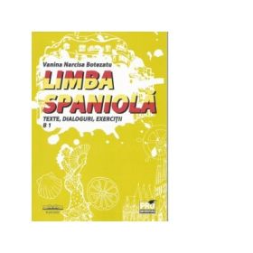 Limba spaniola. Texte, dialoguri, exercitii B1 - Vanina Narcisa Botezatu