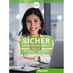Sicher in Alltag und Beruf! C1. 1 Kursbuch + Arbeitsbuch - Susanne Schwalb