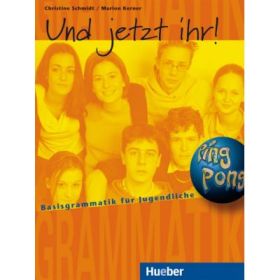 Und jetzt ihr! Lehrbuch Basisgrammatik fur Jugendliche - Christine Schmidt, Marion Kerner