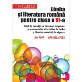 Limba si literatura romana pentru clasa a 6-a. Caiet de exercitii pe baza noii programe si a manualelor alternative de limba si literatura romana, in vigoare - Ion Popa