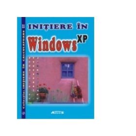 Initiere in Windows XP - Violeta Balan, Mircea Balan, Ovidiu Staicu, Elvira Bazdoaca