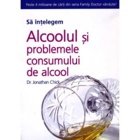 Alcoolul si problemele consumului de alcool - Jonathan Chick