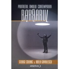 Portretul omului contemporan. Barbarul - George Colang