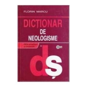 Dictionar de neologisme Ed. a II-a - Florin Marcu