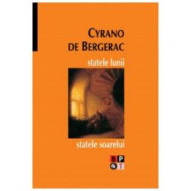 Statele lunii. Statele soarelui - Cyrano De Bergerac