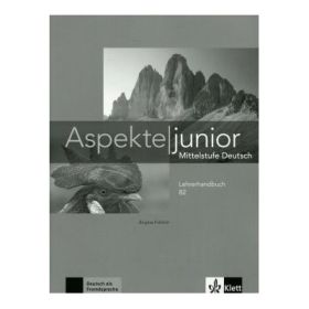 Aspekte junior B2, Lehrerhandbuch. Mittelstufe Deutsch - Birgitta Fröhlich, Ute Koithan