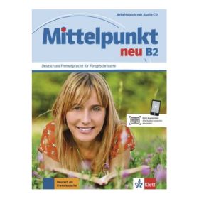 Mittelpunkt neu B2, Arbeitsbuch mit Audio-CD. Deutsch als Fremdsprache fur Fortgeschrittene - Albert Daniels
