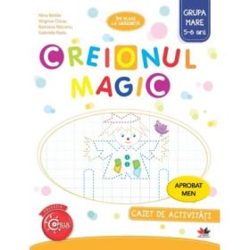 CREIONUL MAGIC. Caiet de activitati. Grupa mare 5-6 ani