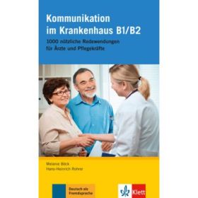 Kommunikation im Krankenhaus B1/B2. 1000 nützliche Redewendungen für Ärzte und Pflegekräfte - Melanie Böck, Hans-Heinrich Rohrer