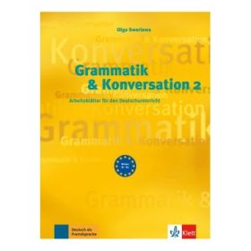Grammatik &amp; Konversation 2. Arbeitsblatter fur den Deutschunterricht - Olga Swerlowa